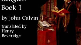 Institutes of the Christian Religion Book 1 by John CALVIN Part 12  Full Audio Book [upl. by Nnagrom]