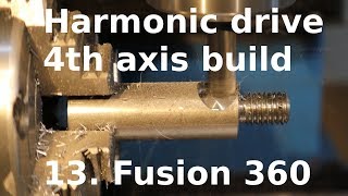 Harmonic drive 4th axis build 13 Fusion 360 [upl. by Ontina]