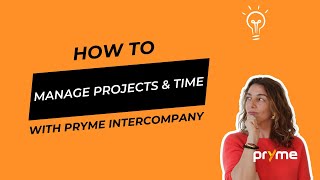 How to manage projects and time with pryme Intercompany [upl. by Anivlem]