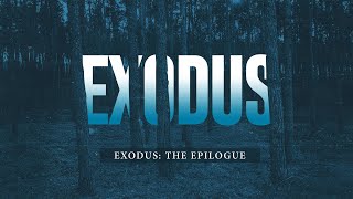 Exodus The Epilogue [upl. by Angelita]