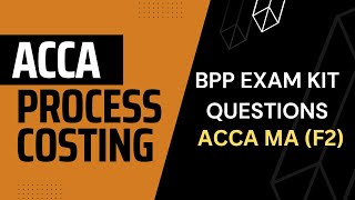 BPP kit  Process Costing  Exam Questions  ACCA MA F2 [upl. by Ronnie634]