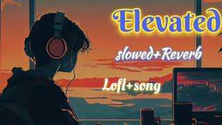 Elevated song slowed Reverbloflsong [upl. by Tyree]