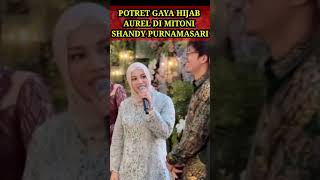 POTRET GAYA HIJAB AUREL DI MITONI SHANDY PURNAMASARI shorts shortsviral shortvideosberitaterkini [upl. by Adnauqahs]