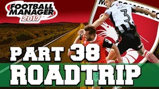 ROADTRIP  PART 38  CRUNCH TIME  FOOTBALL MANAGER 2017 [upl. by Conlan410]