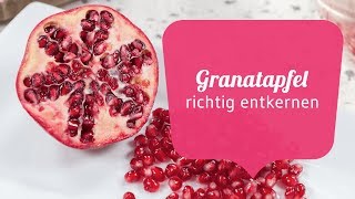 Granatapfel richtig entkernen [upl. by Aicatsue]