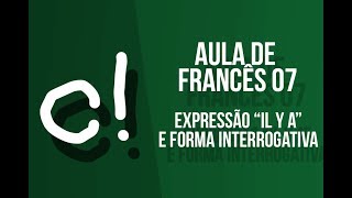 Aula de Francês 07  Expressão quotIl y aquot e Forma Interrogativa [upl. by Retsek715]