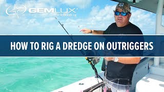 How To Rig A Dredge On Gemlux Outriggers [upl. by Atalaya]