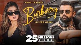 Burberry Official Video  AMRIT MAAN Ft Shipra Goyal  XPENSIVE  Latest Punjabi Songs 2022 [upl. by Dunton558]