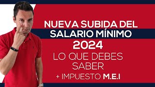 Nueva Subida del SALARIO MÍNIMO en 2024  IMPUESTO MEI [upl. by Meakem155]