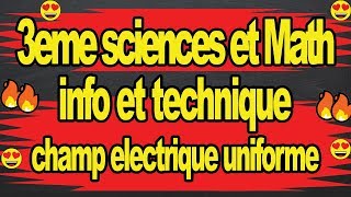 🔥🔥champ electrique uniforme  🔥🔥cours physique 3eme science [upl. by Tomaso]