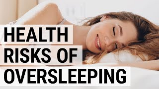 What Happens if You Get Too Much Sleep Health Risks of Oversleeping [upl. by Johanna662]