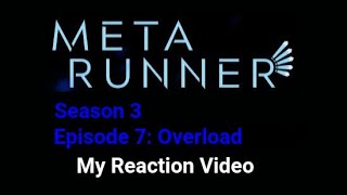 Meta Runner Season 3 Episode 7 Overload Reaction [upl. by Yoccm]