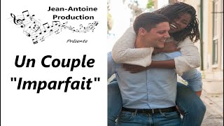 Un Couple quotImparfaitquot  JeanAntoine Production [upl. by Hortense]