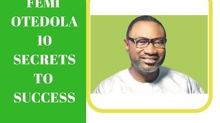 FEMI OTEDOLA 10 SECRETS TO SUCESS [upl. by Sumedocin326]