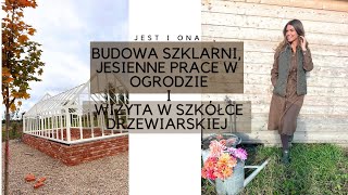 BUDOWA SZKLARNI  JESIENNE PRACE W OGRODZIE I WIZYTA W SZKÓŁCE DRZEWIARSKIEJ  VLOG  BEATA M [upl. by Adiaj623]