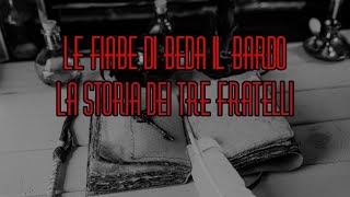 LE FIABE DI BEDA IL BARDO  La storia dei tre fratelli [upl. by Hairabez]