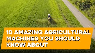 10 Amazing Agricultural Machines You Should Know About  The Farming Channel [upl. by Bess]