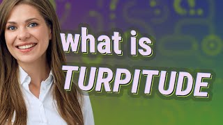 Turpitude  meaning of Turpitude [upl. by Artima]