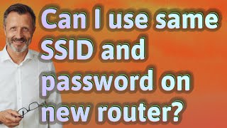 Can I use same SSID and password on new router [upl. by Enirod]