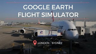 London To Sydney Google Earth  Flight Simulator [upl. by Jariv]