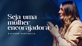 Seja uma mulher encorajadora  Pra Viviane Martinello [upl. by Htaras]