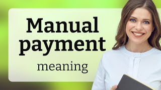 Understanding Manual Payments A Simple Guide [upl. by Shanda]