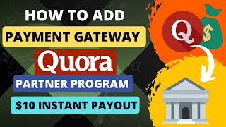 How to Add Payment Gateway In Quora Partner Program  10 Instant Payout  Instant Monetization [upl. by Atirac]