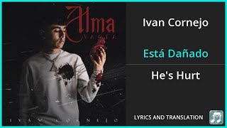 Ivan Cornejo  Está Dañado Lyrics English Translation  Spanish and English Dual Lyrics [upl. by Anihpesoj]