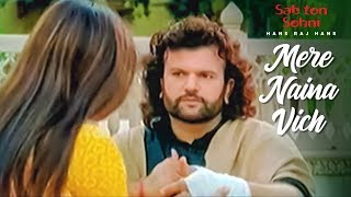 Mere Naina Vich Full Song Hans Raj Hans  Sab Ton Sohni  Punjabi Romantic Song [upl. by Ecikram]