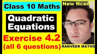 Class 10 Maths  Ex42 Q1 to Q6 Chapter 4  Quadratic Equations  NEW NCERT  Ranveer Maths 10 [upl. by Latnahc]