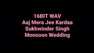 Aaj Mera Jee Kardaa Sukhwinder Monsoon Wedding Hq Audio 16bit Wav 90s Hindi Song [upl. by Drue100]