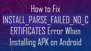 How to Fix INSTALLPARSEFAILEDNOCERTIFICATES Error When Installing APK on Android [upl. by Eniliuqcaj542]