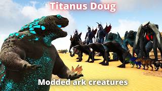 Titanus Doug vs lvl 1000 modded ark creatures SkullcrawlerGiganLeatherbackMUTOKaiju [upl. by Ienttirb]