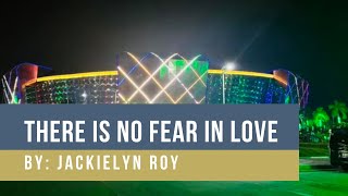 There Is No Fear In Love │ By Jackielyn Roy [upl. by Samara382]