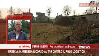 Brescia Manerbio ricorso al Tar contro il Polo logistico [upl. by Dannel]