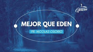 Mejor que Edén  Pr Nicolás Osorio  PG Pódcast [upl. by Narmak163]