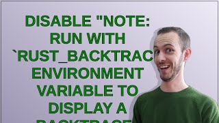 Disable quotnote run with RUSTBACKTRACE1 environment variable to display a backtracequot message [upl. by Abijah]