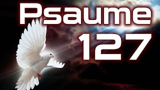 Psaume 127  Psaumes Chapitre 127 [upl. by Brigitte]