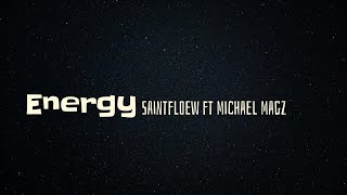 Saintfloew ft Michael Magz  Energy Lyrics [upl. by Mcgurn589]