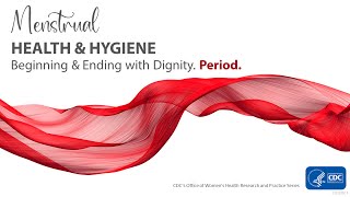 CDC WD4648 Menstrual Health and Hygiene Beginning and Ending with Dignity Period [upl. by Adehsor628]