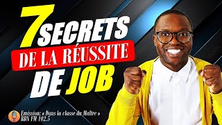 LES 7 SECRETS DE LA REUSSITE DE JOB [upl. by Uziel532]