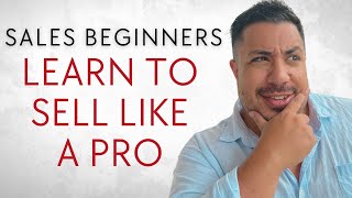 Sales Training for Beginners Start Selling Like a Pro [upl. by Rehsu]