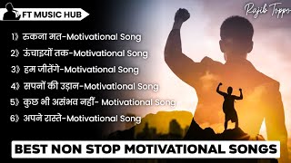 Non Stop Motivation Song  Best Motivational Songs Non Stop  Inspiring Songs  Ft Music Hub [upl. by Hahsi427]