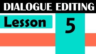 Dialogue Editing  Lesson 5 [upl. by Roselle]