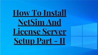 Simulation Lab Tutorial 2  How To Install NetSim And License Server Setup Manual [upl. by Donela]