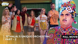 Jethalal’s Unique Orchestra I FULL MOVIE  Part 2  Taarak Mehta Ka Ooltah Chashmah Ep 2583 to 2585 [upl. by Elletsirhc683]