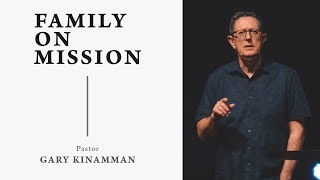 Family On Mission — Gary Kinnaman  Generational Blessing [upl. by Tibbs]