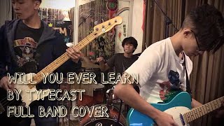 Typecast  Will You Ever Learn FULL BAND COVER [upl. by Avuha]