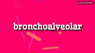 BRONCHOALVEOLAR  HOW TO PRONOUNCE IT [upl. by Desai]