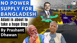 NO POWER SUPPLY FOR BANGLADESH  Adani About to take a huge Step  By Prashant Dhawan [upl. by Mesics]